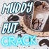 MUDDY BUT CRACK - 6 bars